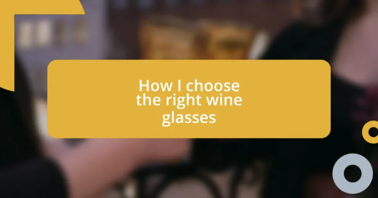 How I choose the right wine glasses