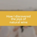 How I discovered the joys of natural wine