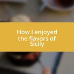 How I enjoyed the flavors of Sicily
