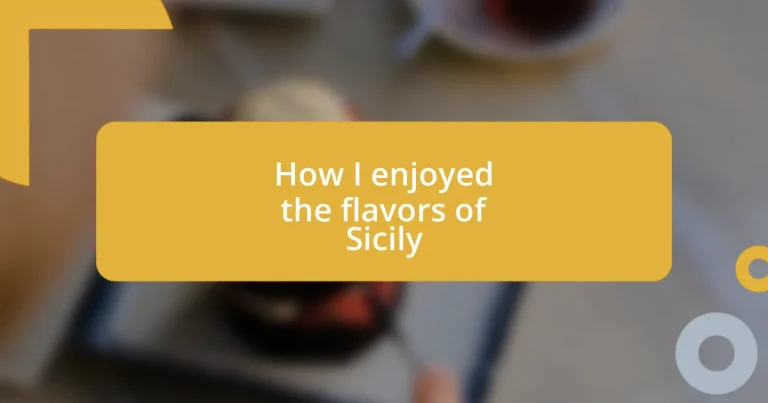 How I enjoyed the flavors of Sicily