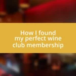 How I found my perfect wine club membership