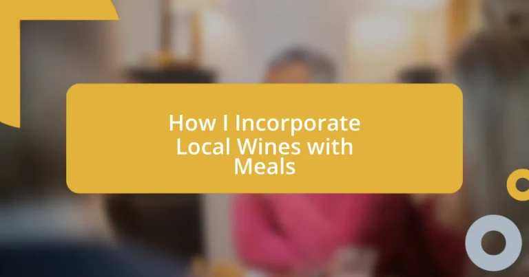How I Incorporate Local Wines with Meals