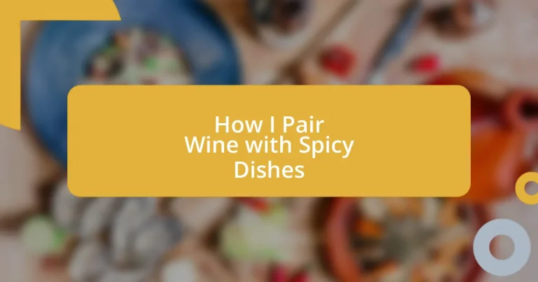 How I Pair Wine with Spicy Dishes