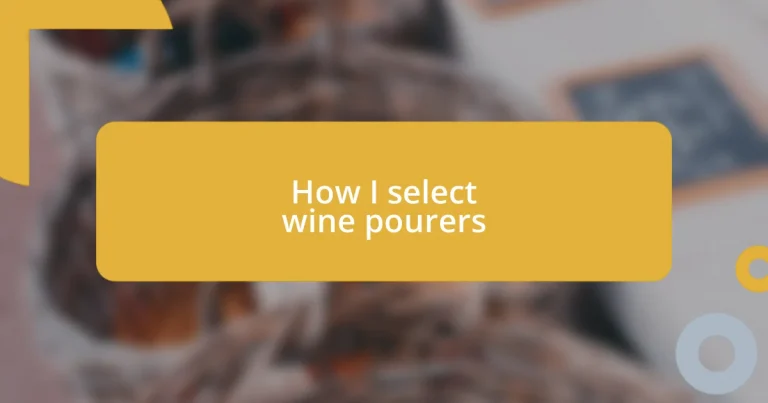How I select wine pourers