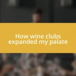 How wine clubs expanded my palate