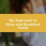 My Approach to Wine and Breakfast Foods