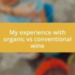 My experience with organic vs conventional wine