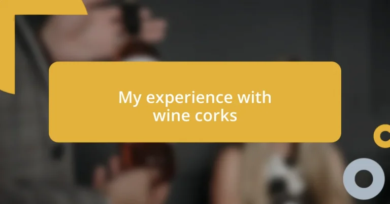 My experience with wine corks