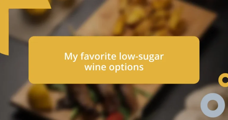 My favorite low-sugar wine options