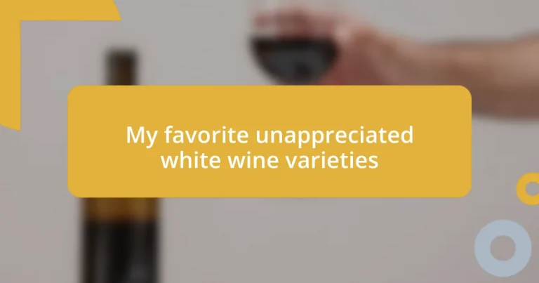 My favorite unappreciated white wine varieties