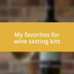 My favorites for wine tasting kits