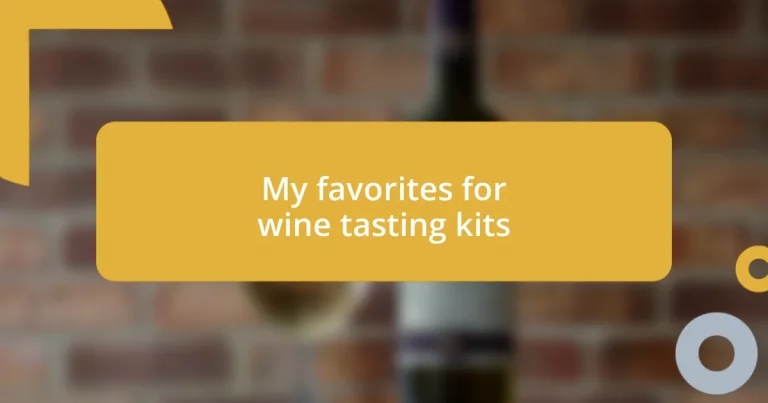 My favorites for wine tasting kits