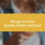 My go-to wine bottle chiller method