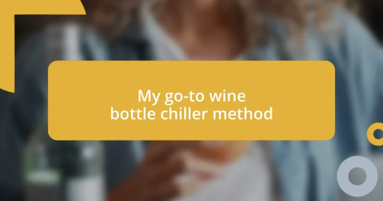 My go-to wine bottle chiller method