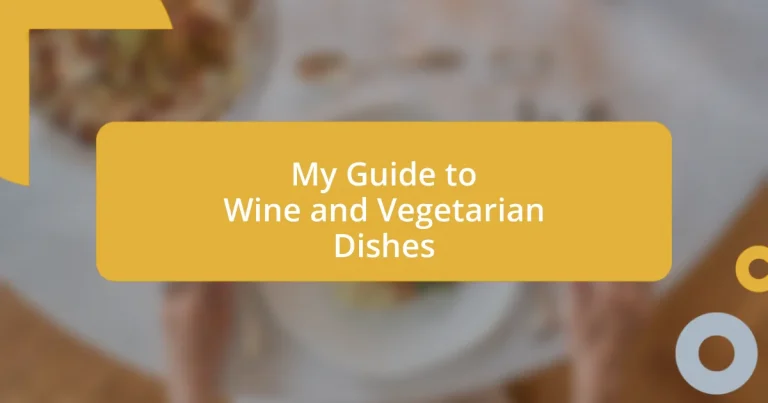 My Guide to Wine and Vegetarian Dishes