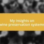My insights on wine preservation systems