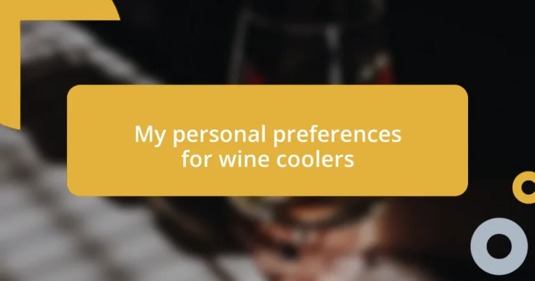 My personal preferences for wine coolers