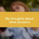 My thoughts about wine aerators