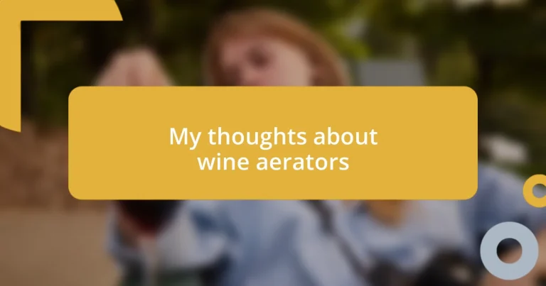 My thoughts about wine aerators