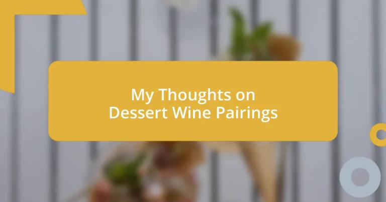 My Thoughts on Dessert Wine Pairings