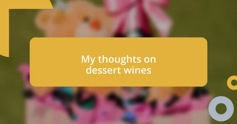 My thoughts on dessert wines