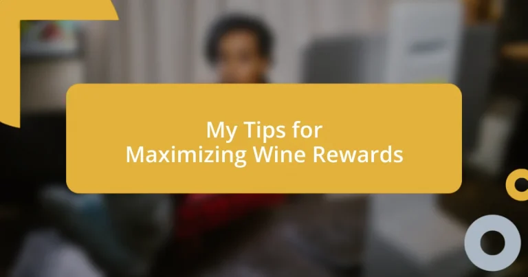 My Tips for Maximizing Wine Rewards