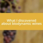 What I discovered about biodynamic wines
