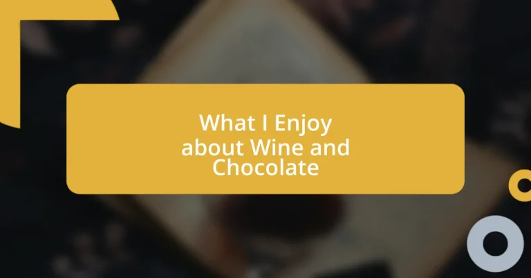 What I Enjoy about Wine and Chocolate