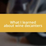 What I learned about wine decanters