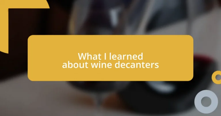 What I learned about wine decanters
