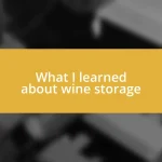 What I learned about wine storage