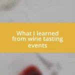 What I learned from wine tasting events