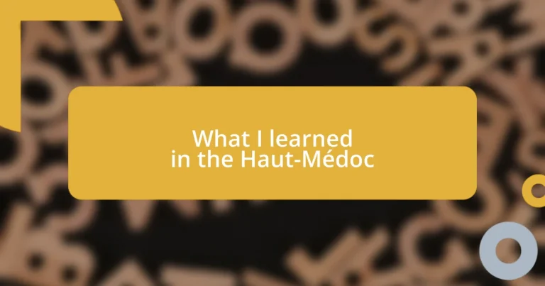 What I learned in the Haut-Médoc