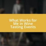 What Works for Me in Wine Tasting Events