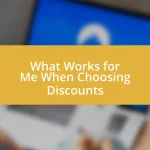 What Works for Me When Choosing Discounts