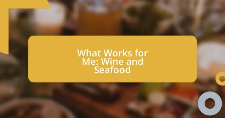 What Works for Me: Wine and Seafood