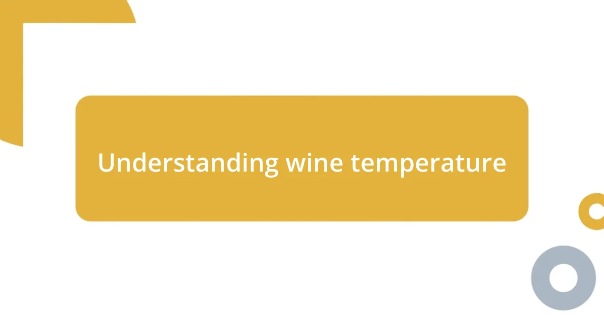 Understanding wine temperature